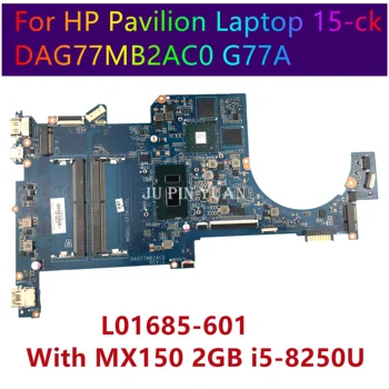 Лаптоп HP Pavilion 15-CK дънна Платка L01685-601 L01685-001 дънната Платка DAG77MB2AC0 G77A с MX150 2GB i5-8250U Тестван